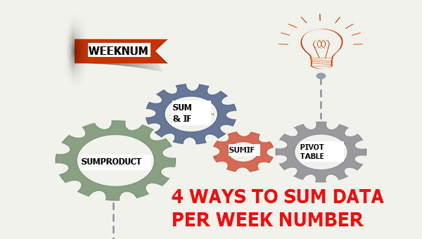 4 WAYS TO SUM DATA BY WEEK NUMBER